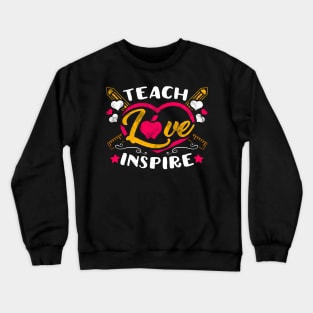 Teach love inspire Crewneck Sweatshirt